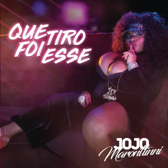 Que Tiro Foi Esse by Jojo Maronttinni