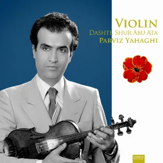 Violin: Dashti, Shur Abu Ata (2023 Remaster) by Parviz Yahaghi