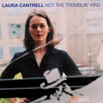 Not The Tremblin' Kind by Laura Cantrell