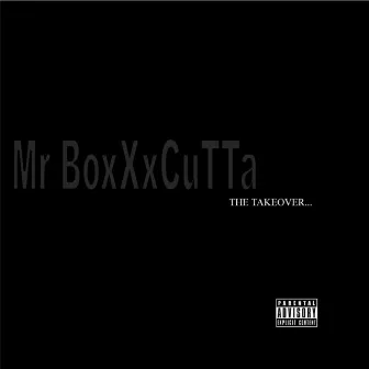 The Takeover by Mr. Boxxxcutta