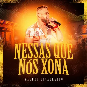 Nessas Que Nós Xona (Ao Vivo) by Kleber Cavalheiro