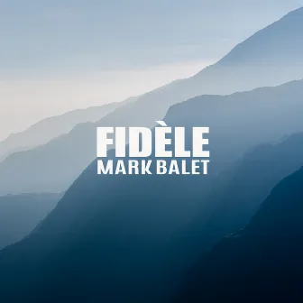 Fidèle by Mark Balet