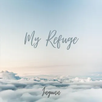 My Refuge by Ingunn