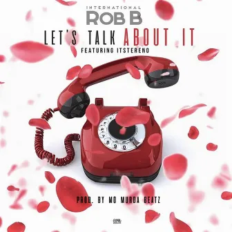 Let's Talk About It by International Rob B