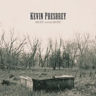 Dust Unto Dust by Kevin Presbrey