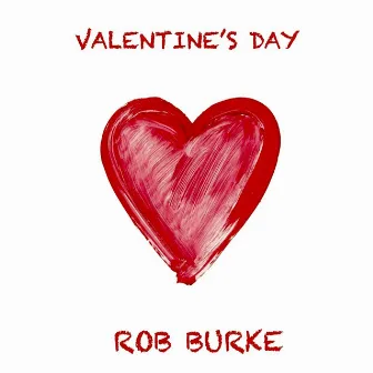 Valentine's Day by Rob Burke