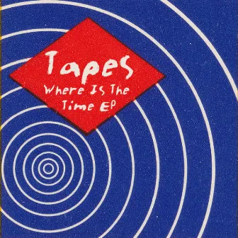 Where Is The Time EP by Tapes