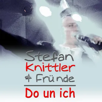 Do Un Ich by Stefan Knittler & Fründe