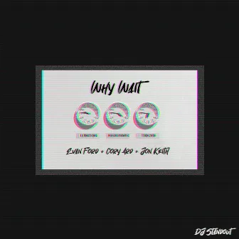 Why Wait (feat. Evan Ford, Cory Ard & Jon Keith) by DJ Standout