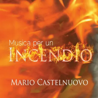 Musica per un incendio by Mario Castelnuovo