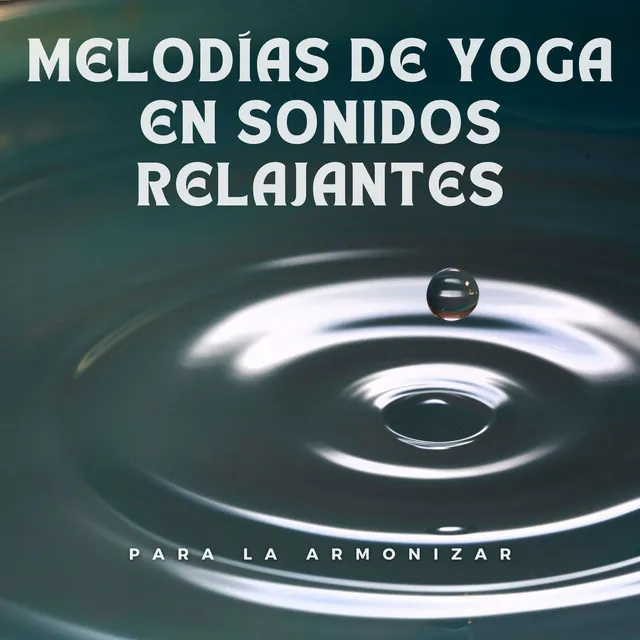 Melodías De Yoga En Sonidos Relajantes Para La Armonizar