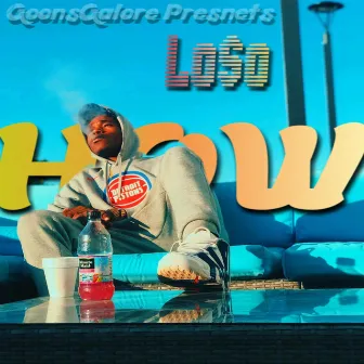 H O W by Lo$o