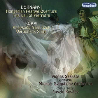 Dohnányi: Hungarian Festive Overture - The Veil of Pierette - Kókai: Rhapsody from Szek - Verbunkos Suite by Miskolc Symphony Orchestra