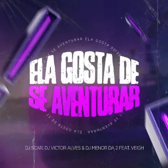 Ela Gosta de Se Aventurar by Dj Menor Da 2