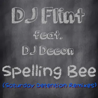 Spelling Bee (Saturday Detention Remixes) by DJ Flint