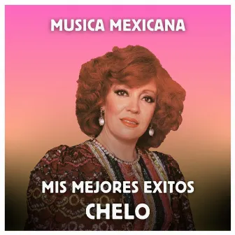 Música Mexicana - Mis Mejores Exitos by Chelo