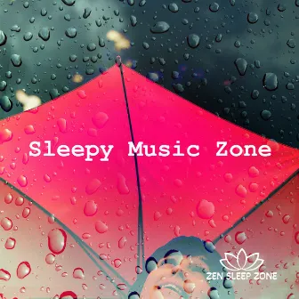 Sleepy Music Zone by Zen Sleep Zone