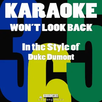 Won't Look Back (In the Style of Duke Dumont) [Karaoke Version] - Single by Karaoke 365