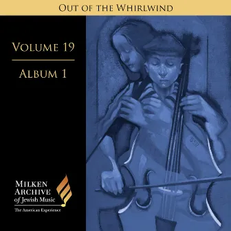 Milken Archive Digital Volume 19, Album 1 - Out of the Whirlwind: Musical Refections of the Holocaust by Gershon Kingsley