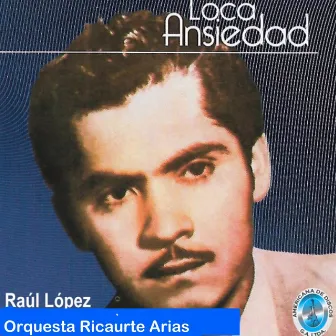 Loca Ansiedad by Raul Lopez