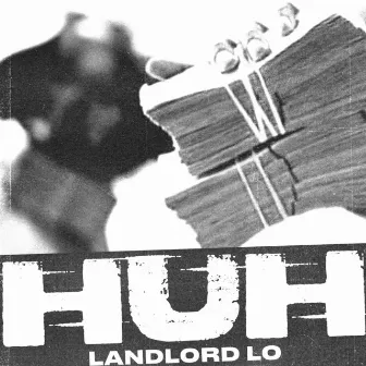 Huh by Landlord Lo