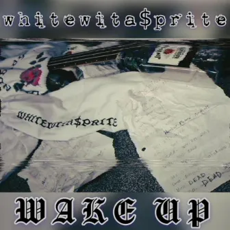 Wake Up by Whitewita$prite