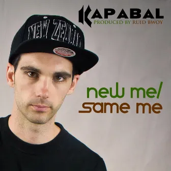 New Me / Same Me by Kapabal