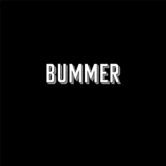 Bummer by Thomas Swanson