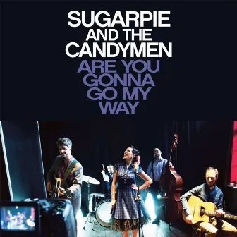 Are You Gonna Go My Way by Sugarpie And The Candymen