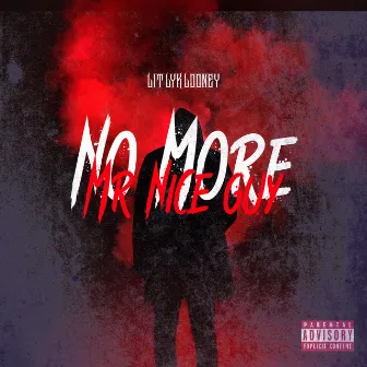 No More Mr Nice Guy by Lit Lyk Looney