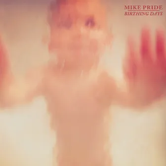 Birthing Days by Mike Pride