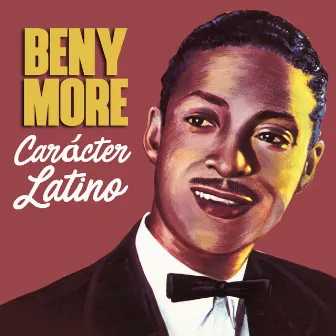 Carácter Latino by Beny Moré