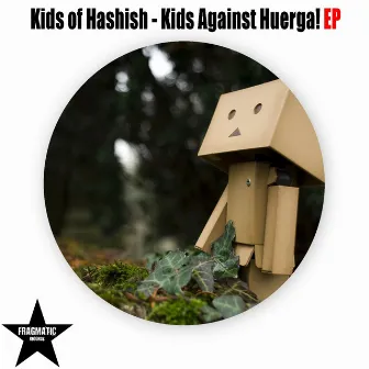 Kids Against Huerga! EP by Kids of Hashish