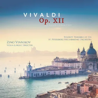 Vivaldi: Six Violin Concertos, Op. 12 by Soloists' Ensemble of the St. Petersburg Philharmonic Orchestra