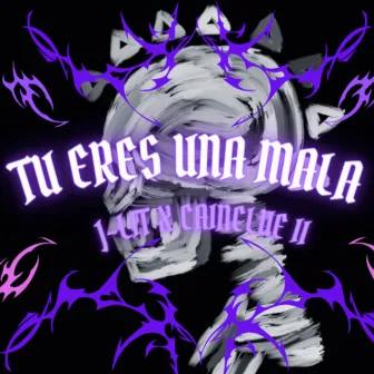 Tu Eres Una Mala by J-Lit