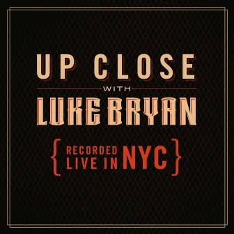 Up Close With Luke Bryan by Luke Bryan