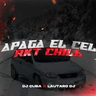 Apaga el Cel - Rkt Chill by Lautaro DDJ