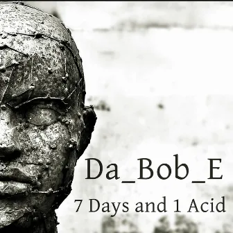 7 Days and 1 Acid by Da_Bob_E