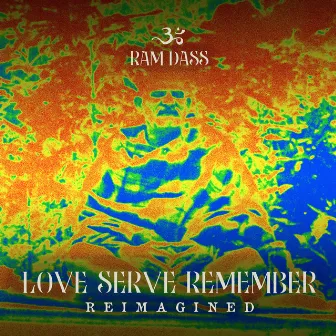 Love Serve Remember: Reimagined by Ram Dass