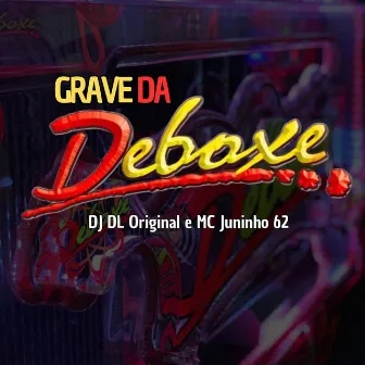 Grave da Deboxe by DJ DL Original