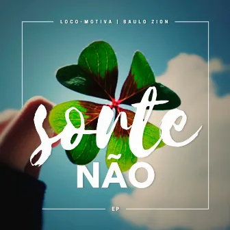 Sorte Não by Loco-Motiva