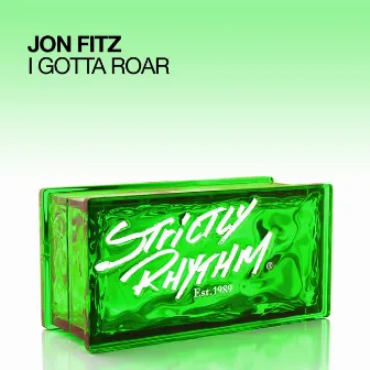 I Gotta Roar by Jon Fitz