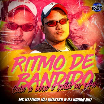 RITMO DE BANDIDO CALA A BOCA E SENTA NO P4U by DJ Guister