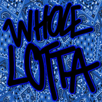 Whole Lotta by Trapjiggy