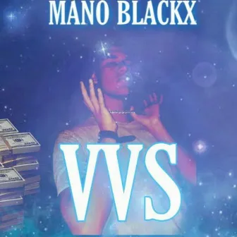 Vvs by MANO BLACKX