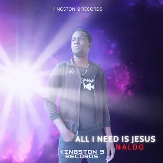 All i Need is Jesus by Naldo