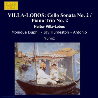 Villa-Lobos: Cello Sonata No. 2 / Piano Trio No. 2 by Monique Duphil