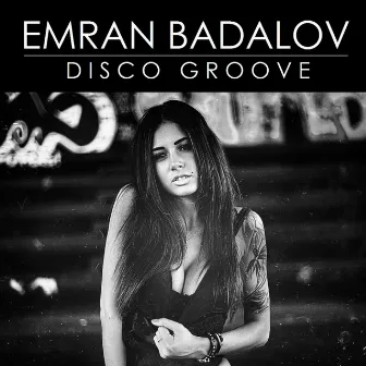 Disco Groove by Emran Badalov