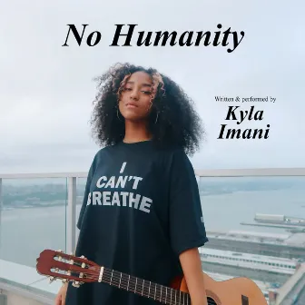 No Humanity by Kyla Imani