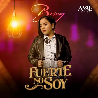 Fuerte No Soy by Brissy